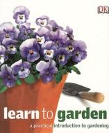 Learn to Garden edito da DK Publishing (Dorling Kindersley)