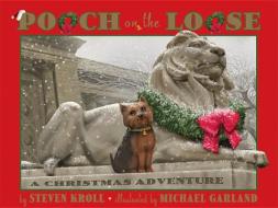 Pooch on the Loose: A Christmas Adventure di Steven Kroll edito da TWO LIONS