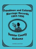 Freemen And Colored Marriage Records, 1865-1890, Sumter County, Alabama di Gwendolyn L. Hester edito da Heritage Books Inc