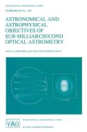 Astronomical and Astrophysical Objectives of Sub-Milliarcsecond Optical Astrometry edito da Springer Netherlands