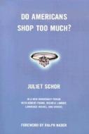 Do Americans Shop Too Much? di Juliet Schor edito da Beacon Press