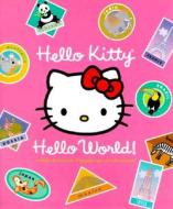 Hello Kitty, Hello World! [With 3 Luggage Tags and 4 Postcards and Bookmark] di Design Inc Higashi/Glaser, Higashi/Glaser Design Inc edito da ABRAMS