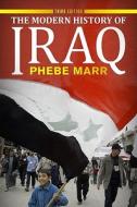The Modern History Of Iraq (third Edition) di Phebe Marr edito da Ingram Publisher Services Us