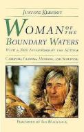 Woman Of The Boundary Waters di Justine Kerfoot edito da University of Minnesota Press