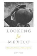Looking for Mexico di John Mraz edito da Duke University Press Books