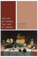 The Life of Things, the Love of Things di Remo Bodei edito da Fordham University Press