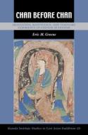 Chan Before Chan: Meditation, Repentance, and Visionary Experience in Chinese Buddhism di Eric M. Greene edito da UNIV OF HAWAII PR