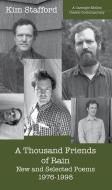 A Thousand Friends Of Rain di Kim Stafford edito da Carnegie-mellon University Press