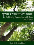 The Overstory Book: Cultivating Connections with Trees, 2nd Edition di Craig R. Elevitch edito da Permanent Agriculture Resources