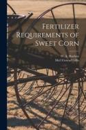 Fertilizer Requirements of Sweet Corn di Merl Conrad Gillis edito da LIGHTNING SOURCE INC