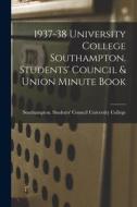 1937-38 University College Southampton. Students' Council & Union Minute Book edito da LIGHTNING SOURCE INC
