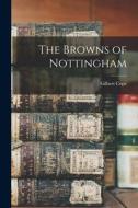 The Browns of Nottingham di Gilbert Cope edito da LEGARE STREET PR