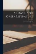 St. Basil and Greek Literature di Leo Vincent Jacks edito da LEGARE STREET PR