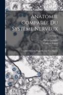 Anatomie Comparée Du Système Nerveux: Considéré Dans Ses Rapports Avec L'intelligence; Volume 1 di François Leuret, Pierre Gratiolet edito da LEGARE STREET PR