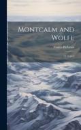 Montcalm and Wolfe di Francis Parkman edito da LEGARE STREET PR