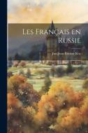 Les Français en Russie di Just-Jean-Etienne Roy edito da LEGARE STREET PR