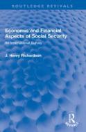 Economic And Financial Aspects Of Social Security di J. Henry Richardson edito da Taylor & Francis Ltd