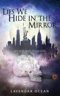 Lies We Hide in the Mirror di Lavendar Ocean edito da Indy Pub