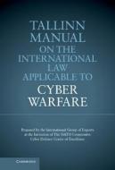Tallinn Manual on the International Law Applicable to Cyber Warfare edito da Cambridge University Press