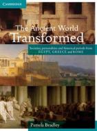 The Ancient World Transformed Year 12 di Pamela Bradley edito da Cambridge University Press