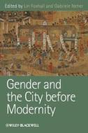 Gender and the City before Modernity di Lin Foxhall edito da Wiley-Blackwell