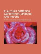 Plautus's Comedies, Amphitryon, Epidicus, and Rudens di Titus Maccius Plautus edito da Rarebooksclub.com