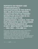 Reports on Fishery and Hydrographical Investigations in the North Sea and Adjacent Waters. Conducted for the Fishery Board for Scotland in Co-Operatio di Scotland Fishery Board edito da Rarebooksclub.com