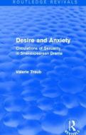 Desire and Anxiety di Valerie Traub edito da Taylor & Francis Ltd