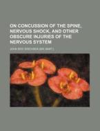 On Concussion Of The Spine, Nervous Shoc di John Eric Erichsen edito da Rarebooksclub.com