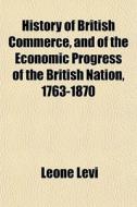 History Of British Commerce, And Of The di Leone Levi edito da General Books