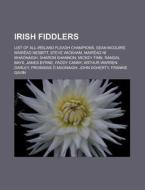 Irish Fiddlers: List Of All-ireland Flea di Books Llc edito da Books LLC, Wiki Series