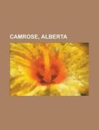 Camrose, Alberta edito da Books LLC, Reference Series