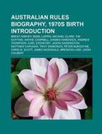 Australian rules biography, 1970s birth Introduction di Source Wikipedia edito da Books LLC, Reference Series