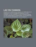 Lac Du Canada: Liste Des Lacs Du Canada, di Livres Groupe edito da Books LLC, Wiki Series