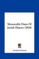 Memorable Dates of Jewish History (1904) di Gotthard Deutsch edito da Kessinger Publishing