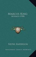 Marcus King: Mormon (1908) di Nephi Anderson edito da Kessinger Publishing