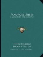 Panurge's Sheep: A Comedy in One Act (1915) di Henri Meilhac, Ludovic Halevy edito da Kessinger Publishing