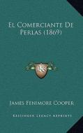 El Comerciante de Perlas (1869) di James Fenimore Cooper edito da Kessinger Publishing