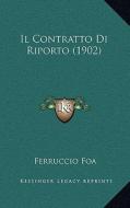 Il Contratto Di Riporto (1902) di Ferruccio Foa edito da Kessinger Publishing