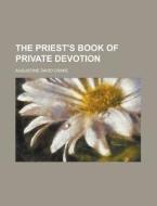 The Priest's Book of Private Devotion di Augustine David Crake edito da Rarebooksclub.com