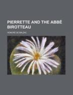 Pierrette and the ABBE Birotteau di Honore De Balzac edito da Rarebooksclub.com