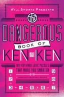 Will Shortz Presents the Dangerous Book of Kenken: 100 Very Hard Logic Puzzles That Make You Smarter di Tetsuya Miyamoto, Kenken Puzzle LLC edito da GRIFFIN