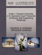 Cobb V. Howard University U.s. Supreme Court Transcript Of Record With Supporting Pleadings di George D Horning, Spencer Gordon edito da Gale, U.s. Supreme Court Records