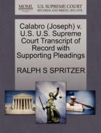 Calabro (joseph) V. U.s. U.s. Supreme Court Transcript Of Record With Supporting Pleadings di Ralph S Spritzer edito da Gale, U.s. Supreme Court Records