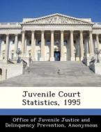 Juvenile Court Statistics, 1995 edito da Bibliogov