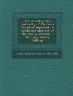 The Ancestry and Posterity of Zaccheus Gould of Topsfield: A Condensed Abstract of the Family Records edito da Nabu Press