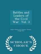 Battles And Leaders Of The Civil War Vol. 3 - Scholar's Choice Edition di Robert Underwood Johnson, Clarence Clough Buel edito da Scholar's Choice