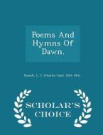 Poems And Hymns Of Dawn. - Scholar's Choice Edition edito da Scholar's Choice