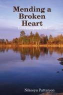 Mending a Broken Heart di Nikeeya Patterson edito da Lulu.com