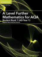A Level Further Mathematics for AQA Student Book 1 (AS/Year 1) di Stephen Ward, Paul Fannon edito da Cambridge University Press